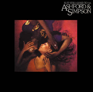 Ashford & Simpson: Is It Still Good To Ya