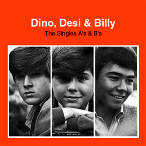 Dino, Desi & Billy: The Singles A's & B's