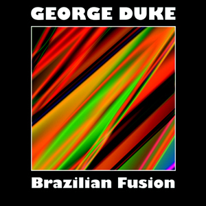 GEORGE DUKE: Brazilian Fusion