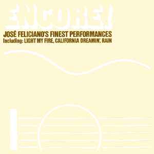 Jose Feliciano: Encore! Jose Feliciano's Finest Performances
