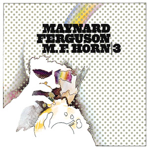 Maynard Ferguson: M.F. Horn 3