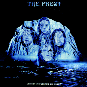 Frost - Live at the Grande Ballroom!