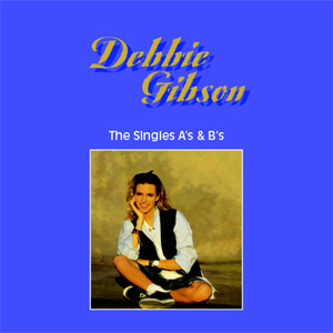 DEBBIE GIBSON - The Singles A's & B's