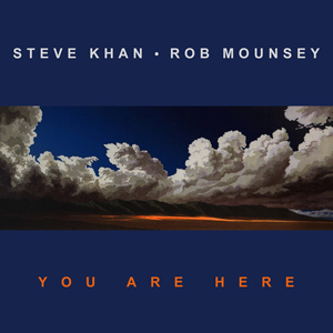 STEVE KHAN & ROB MOUNSEY- You Are Here