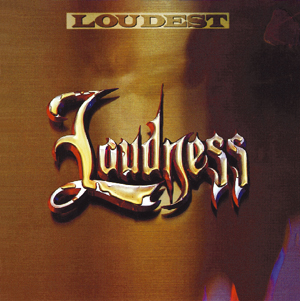 LOUDNESS: Loudest