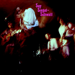 The Siegel-Schwall Band: Say Siegel-Schwall