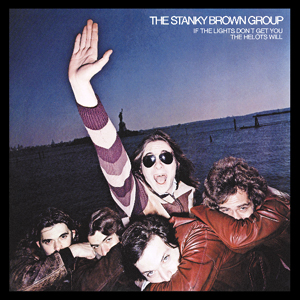 Stanky Brown Group: If The Lights Don't Get You The Helots Will