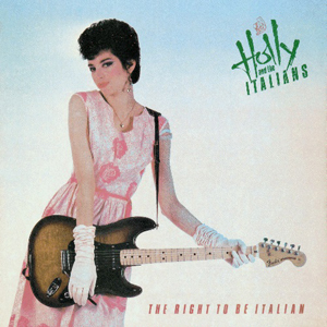 Holly & The Italians: The Right To Be Italian
